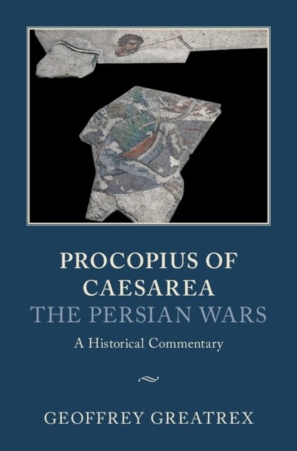 Procopius of Caesarea: The Persian Wars : A Historical Commentary (Hardcover, New ed)