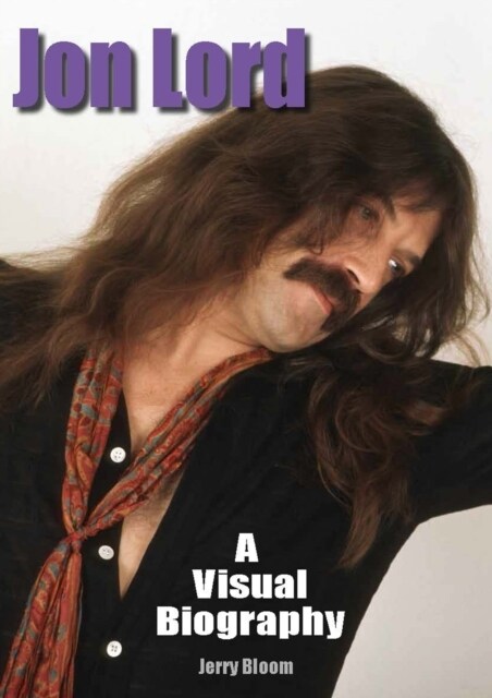 Jon Lord: A Visual Biography (Hardcover)