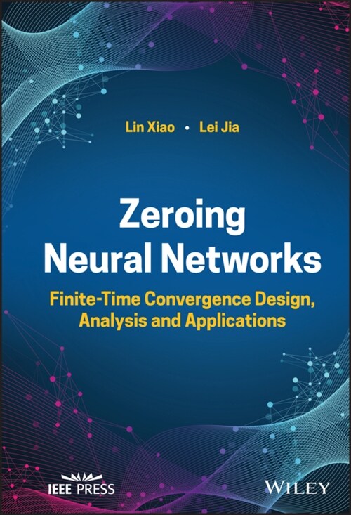 Zeroing Neural Networks: Finite-Time Convergence Design, Analysis and Applications (Hardcover)