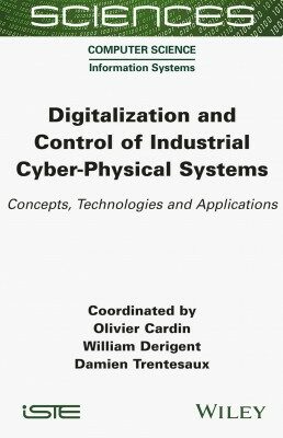 Digitalization and Control of Industrial Cyber-Physical Systems : Concepts, Technologies and Applications (Hardcover)