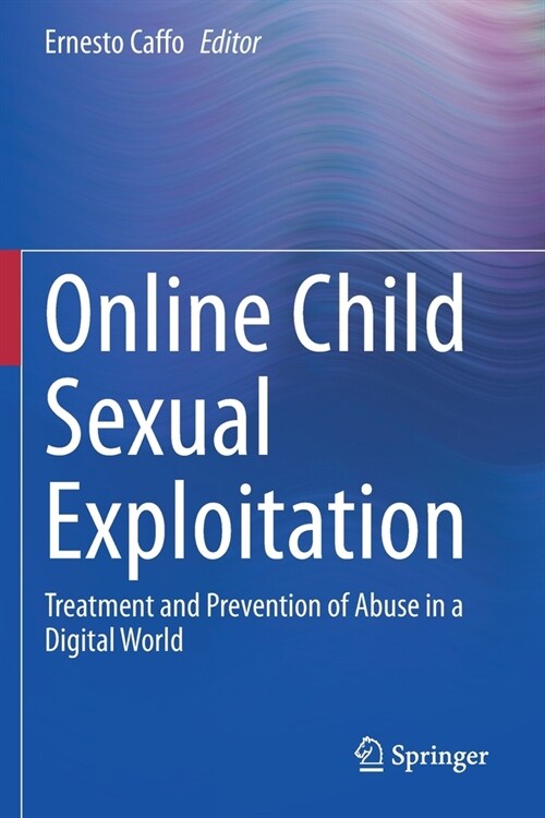 Online Child Sexual Exploitation: Treatment and Prevention of Abuse in a Digital World (Paperback)