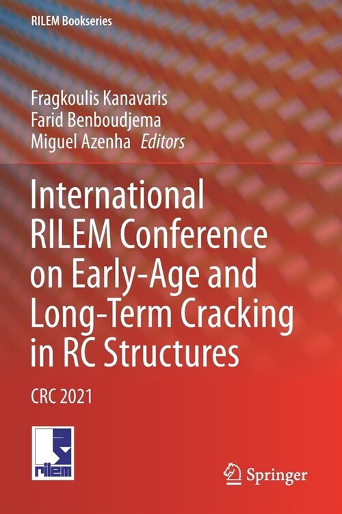 International RILEM Conference on Early-Age and Long-Term Cracking in RC Structures: CRC 2021 (Paperback)