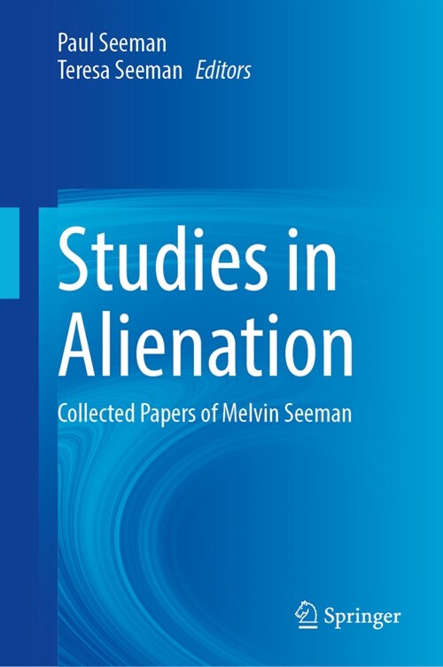 Alienation Studies: Collected Papers of Melvin Seeman (Hardcover, 2024)