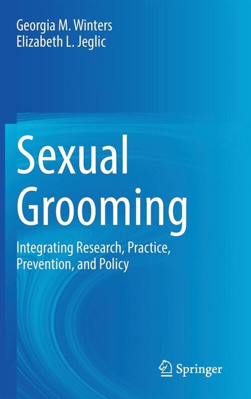Sexual Grooming: Integrating Research, Practice, Prevention, and Policy (Hardcover, 2022)