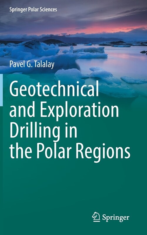 Geotechnical and Exploration Drilling in the Polar Regions (Hardcover)