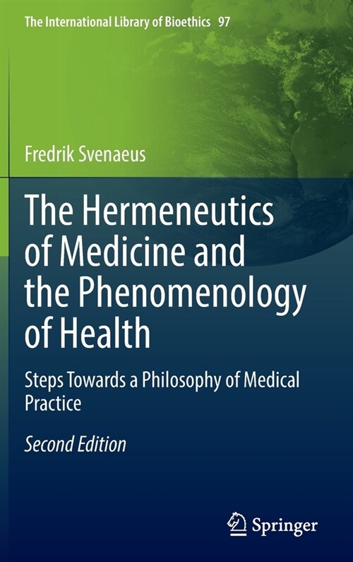 The Hermeneutics of Medicine and the Phenomenology of Health: Steps Towards a Philosophy of Medical Practice (Hardcover, 2, 2022)