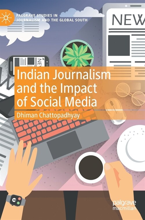 Indian Journalism and the Impact of Social Media (Hardcover)