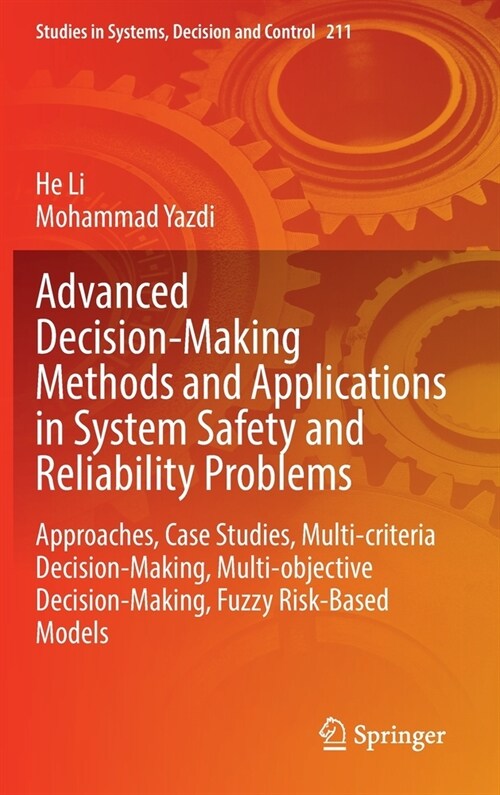 Advanced Decision-Making Methods and Applications in System Safety and Reliability Problems: Approaches, Case Studies, Multi-criteria Decision-Making, (Hardcover)