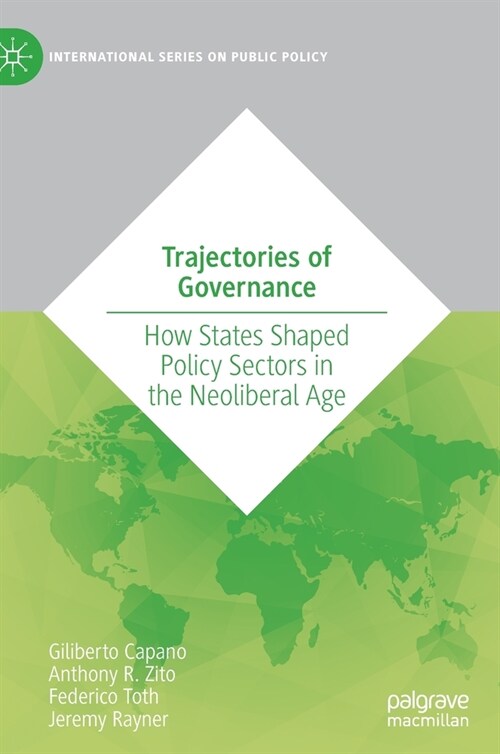 Trajectories of Governance: How States Shaped Policy Sectors in the Neoliberal Age (Hardcover)