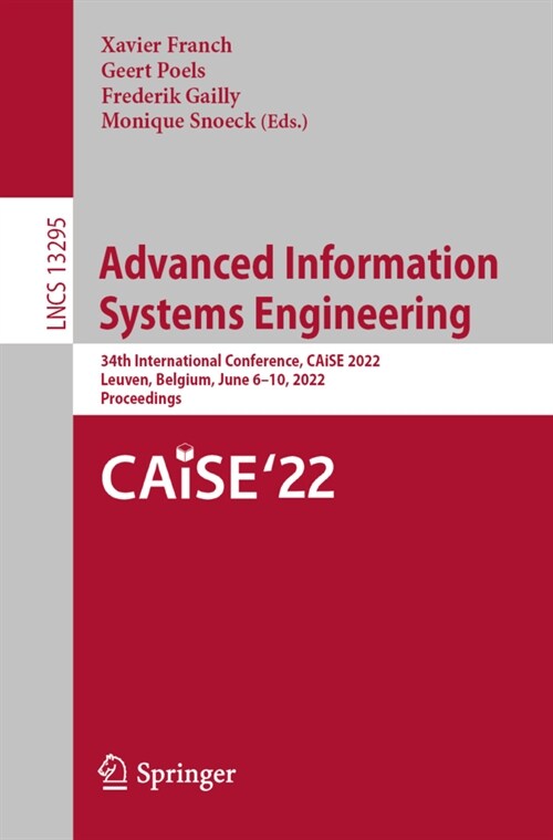 Advanced Information Systems Engineering: 34th International Conference, CAiSE 2022, Leuven, Belgium, June 6-10, 2022, Proceedings (Paperback)