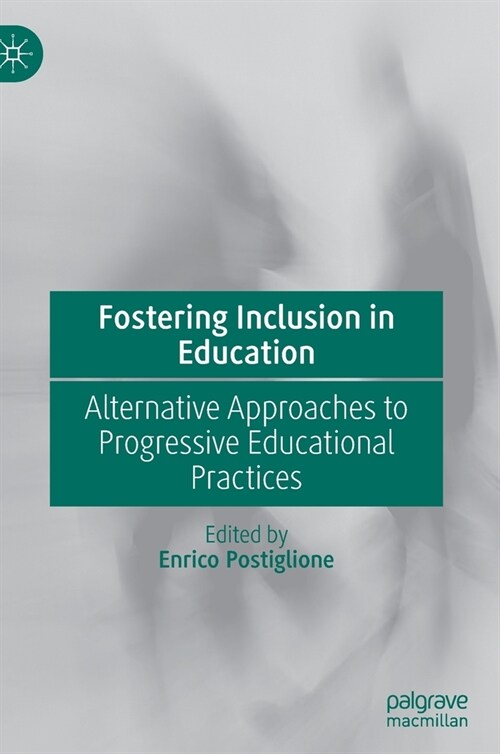 Fostering Inclusion in Education: Alternative Approaches to Progressive Educational Practices (Hardcover, 2022)