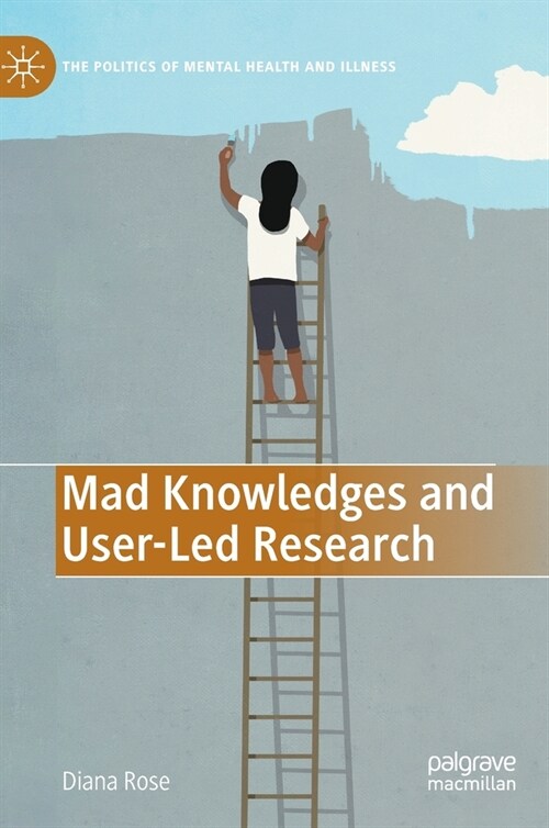 Mad Knowledges and User-Led Research (Hardcover)