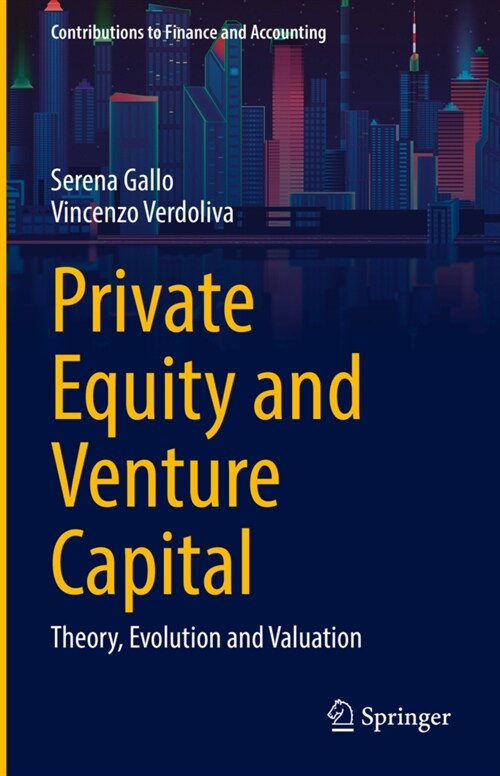 Private Equity and Venture Capital: Theory, Evolution and Valuation (Hardcover)