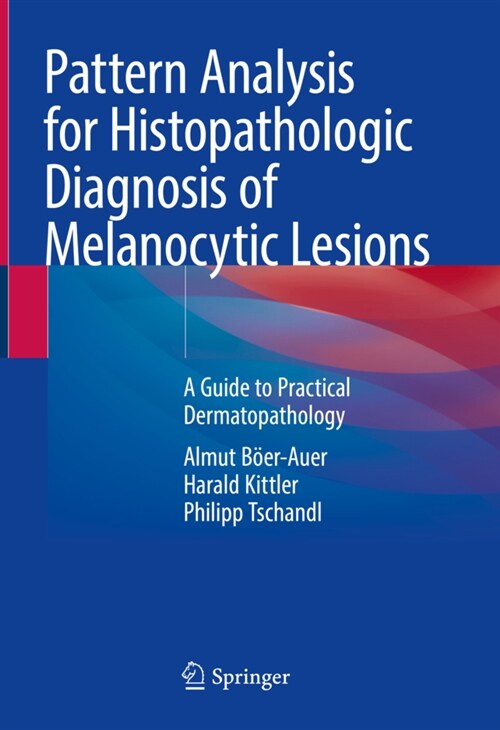 Pattern Analysis for Histopathologic Diagnosis of Melanocytic Lesions: A Guide to Practical Dermatopathology (Hardcover, 2022)