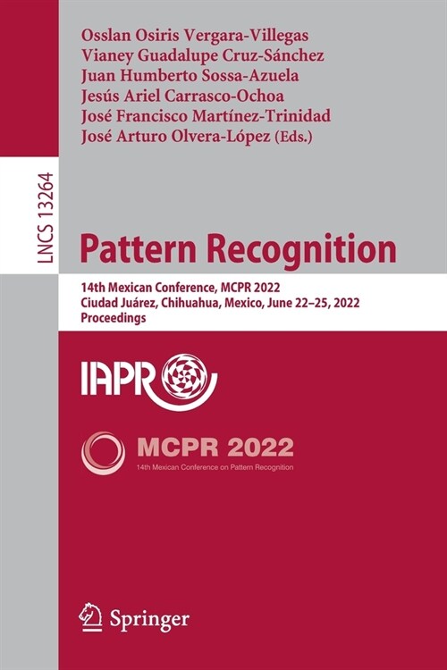 Pattern Recognition: 14th Mexican Conference, MCPR 2022, Ciudad Ju?ez, Mexico, June 22-25, 2022, Proceedings (Paperback)