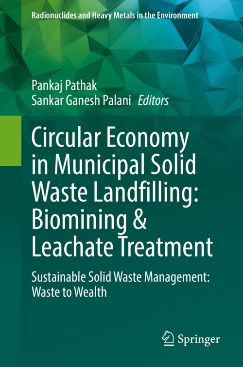 Circular Economy in Municipal Solid Waste Landfilling: Biomining & Leachate Treatment: Sustainable Solid Waste Management: Waste to Wealth (Hardcover, 2022)