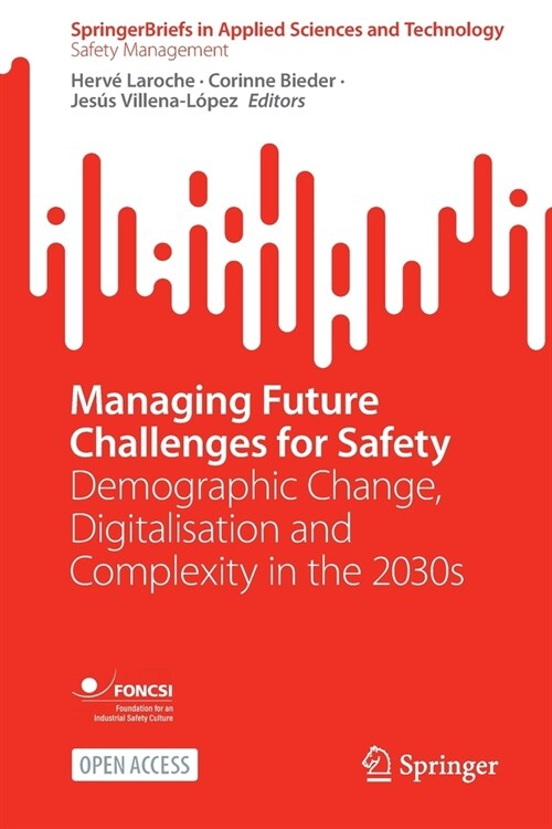 Managing Future Challenges for Safety: Demographic Change, Digitalisation and Complexity in the 2030s (Paperback, 2022)