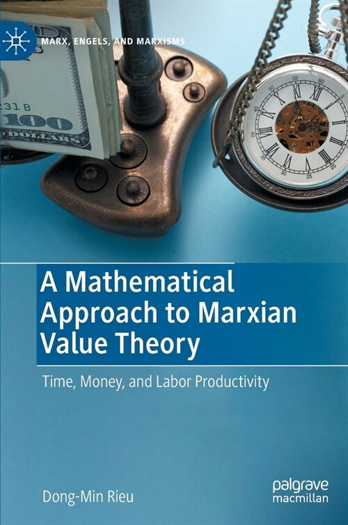 [중고] A Mathematical Approach to Marxian Value Theory: Time, Money, and Labor Productivity (Hardcover)