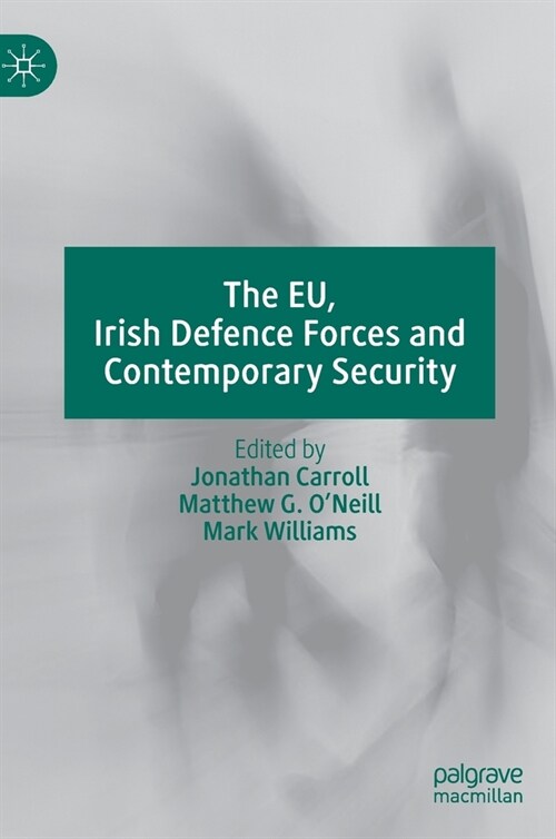 The EU, Irish Defence Forces and Contemporary Security (Hardcover)