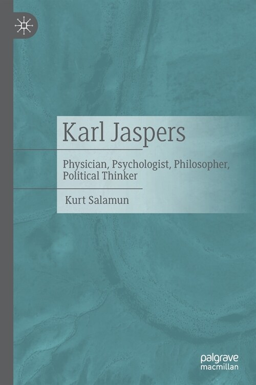 Karl Jaspers: Physician, Psychologist, Philosopher, Political Thinker (Paperback, 2022)