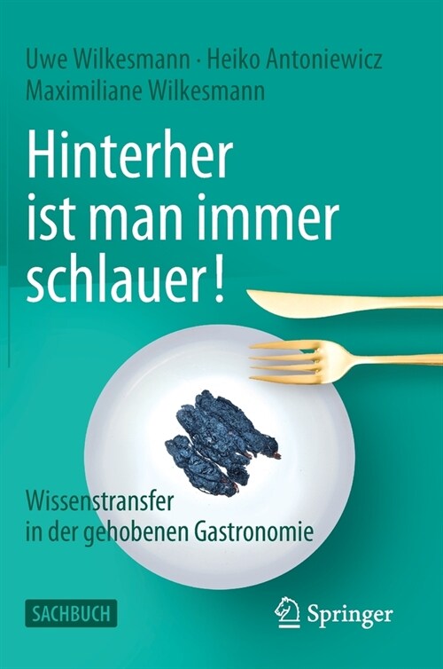 Hinterher Ist Man Immer Schlauer!: Wissenstransfer in Der Gehobenen Gastronomie (Hardcover, 1. Aufl. 2022)