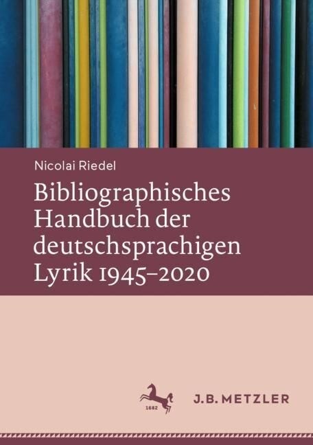 Bibliographisches Handbuch Der Deutschsprachigen Lyrik 1945-2020 (Hardcover, 1. Aufl. 2023)