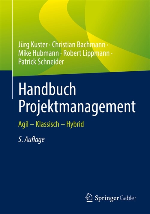 Handbuch Projektmanagement: Agil - Klassisch - Hybrid (Hardcover, 5, 5., Vollstandig)