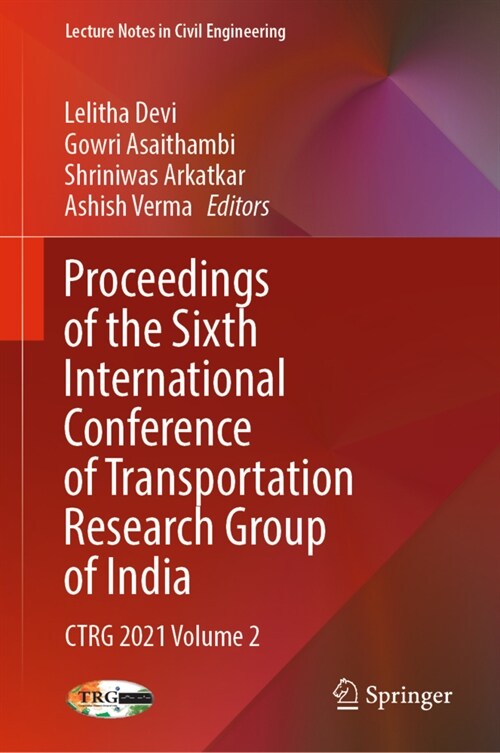 Proceedings of the Sixth International Conference of Transportation Research Group of India: Ctrg 2021 Volume 2 (Hardcover, 2023)