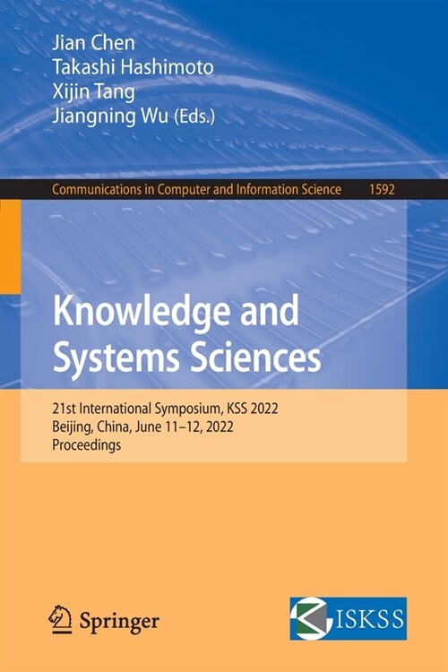 Knowledge and Systems Sciences: 21st International Symposium, KSS 2022, Beijing, China, June 11-12, 2022, Proceedings (Paperback)