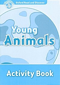 Oxford Read and Discover: Level 1: Young Animals Activity Book (Paperback)