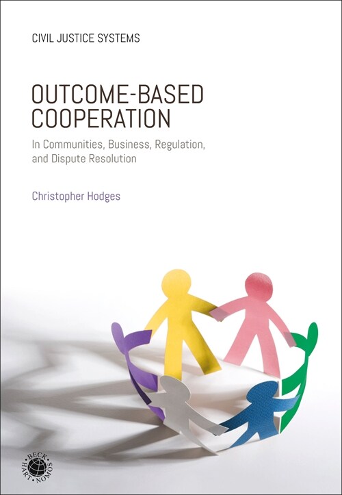 Outcome-Based Cooperation : In Communities, Business, Regulation, and Dispute Resolution (Hardcover)