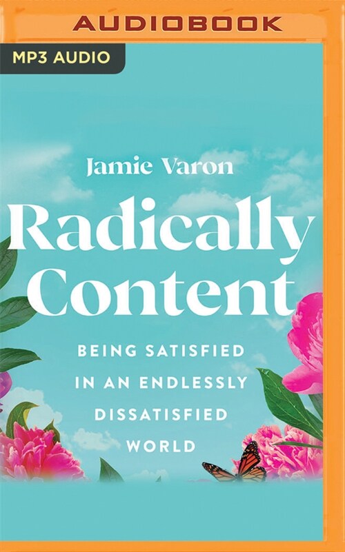 Radically Content: Being Satisfied in an Endlessly Dissatisfied World (MP3 CD)