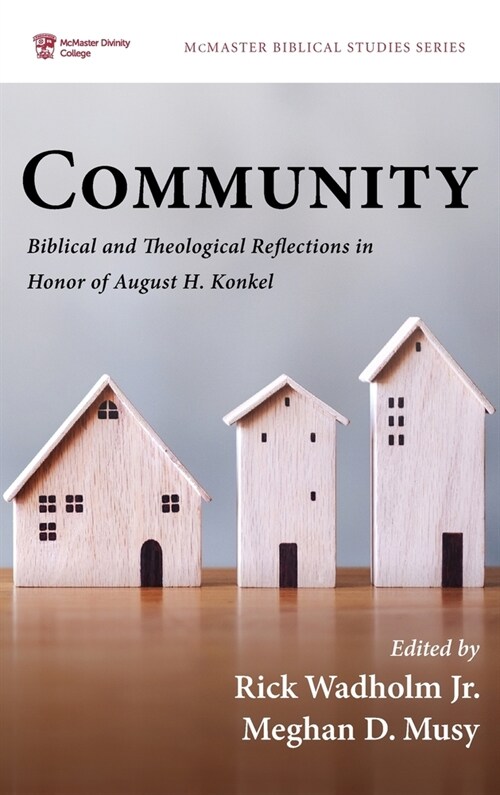 Community: Biblical and Theological Reflections in Honor of August H. Konkel (Hardcover)