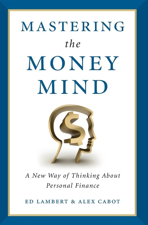 Mastering the Money Mind: A New Way of Thinking About Personal Finance (Hardcover)
