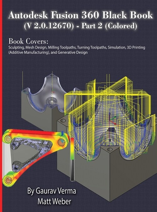 Autodesk Fusion 360 Black Book (V 2.0.12670) - Part 2 (Colored) (Hardcover)