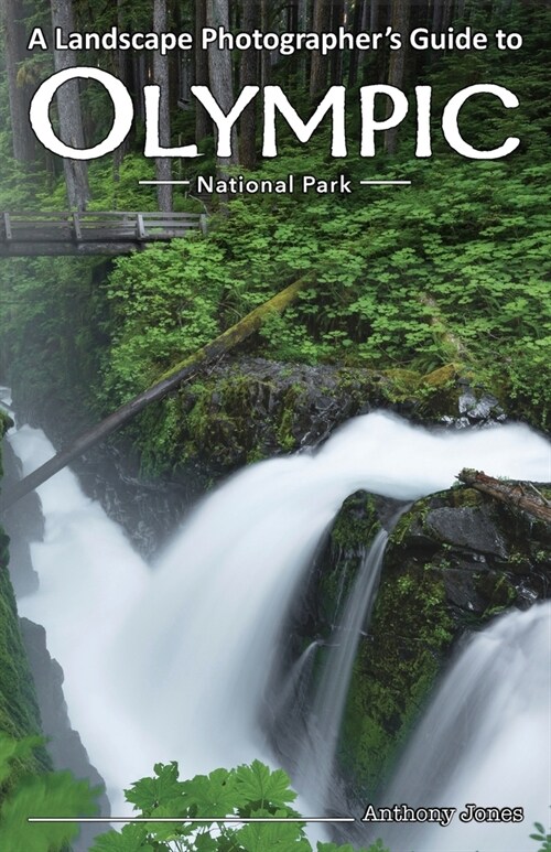 A Landscape Photographers Guide to Olympic National Park (Paperback)