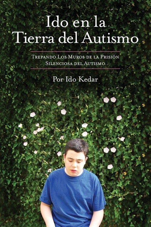 Ido en la Tierra del Autismo: Trepando Los Muros de la Prisi? Silenciosa del Autismo (Paperback)