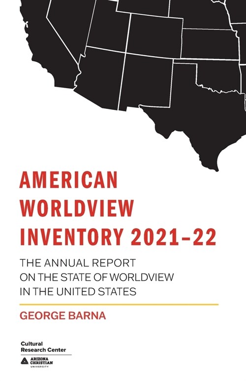 American Worldview Inventory 2021-22: The Annual Report on the State of Worldview in the United States (Paperback)