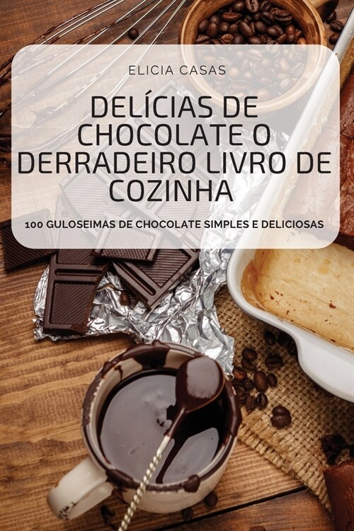 Del?ias de Chocolate O Derradeiro Livro de Cozinha (Paperback)