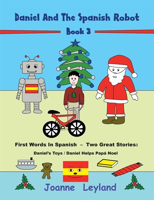 Daniel And The Spanish Robot - Book 3: First Words In Spanish - Two Great Stories: Daniels Toys / Daniel Helps Pap?Noel (Paperback)