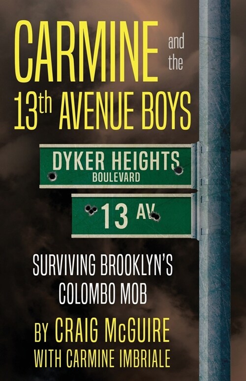 Carmine And The 13th Avenue Boys: Surviving Brooklyns Colombo Mob (Paperback)