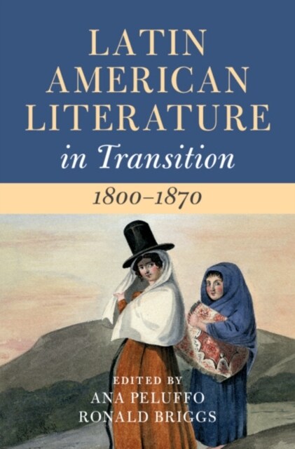 Latin American Literature in Transition 1800–1870: Volume 2 (Hardcover)