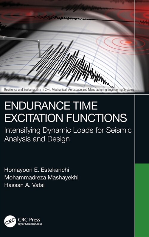 Endurance Time Excitation Functions : Intensifying Dynamic Loads for Seismic Analysis and Design (Hardcover)