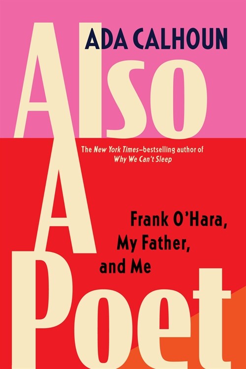 Also a Poet: Frank OHara, My Father, and Me (Hardcover)