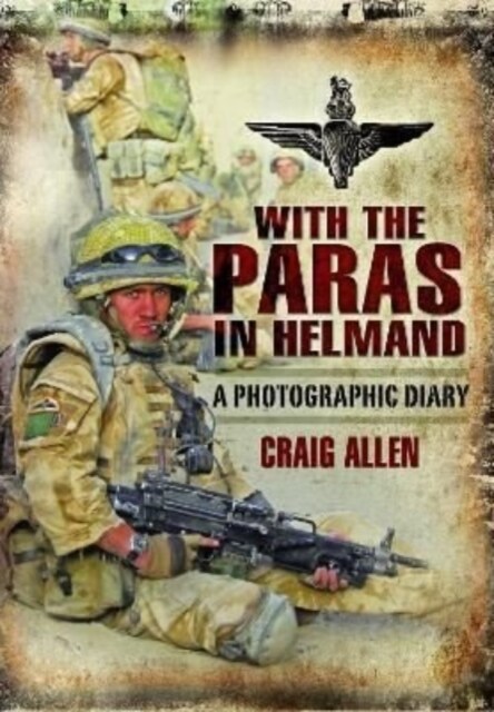 With the Paras in Helmand : A Photographic Diary (Paperback)