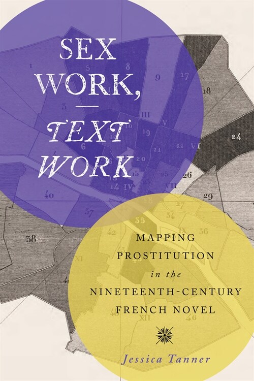Sex Work, Text Work: Mapping Prostitution in the Nineteenth-Century French Novel (Hardcover)