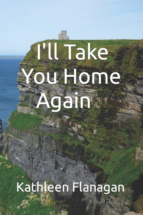 Ill Take You Home Again: An Irish Girl in America Visits Her Roots (Paperback)