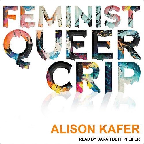 Feminist, Queer, Crip (MP3 CD)