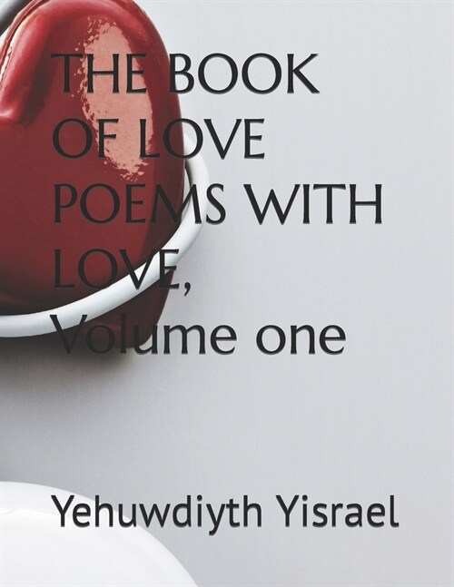 THE BOOK OF LOVE POEMS WITH LOVE, Volume one (Paperback)