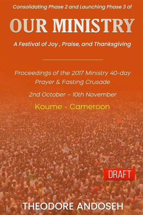 Our Ministry: A Festival of Joy, Praise, And Thanksgiving (Paperback)